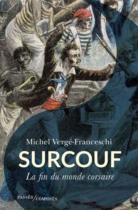 Surcouf. La fin du monde corsaire, par Michel Verg-Franceschi